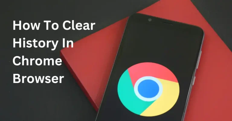 How To Clear History In Chrome Browser